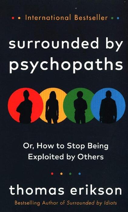 Surrounded by Psychopaths